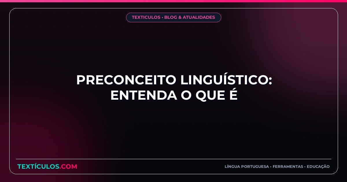 Preconceito Linguístico: Entenda O Que É