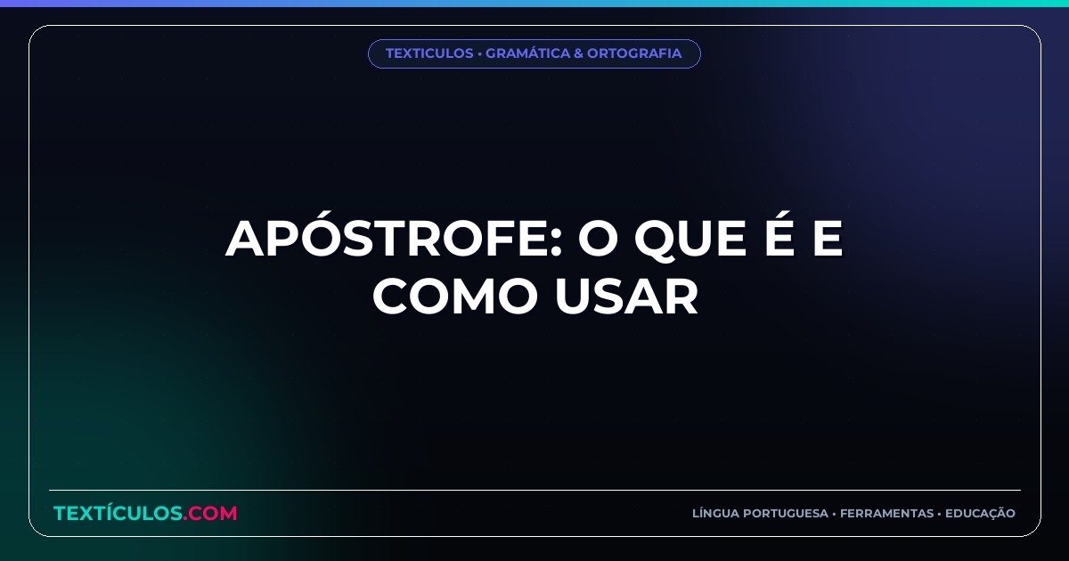 Apóstrofe: O Que É e Como Usar