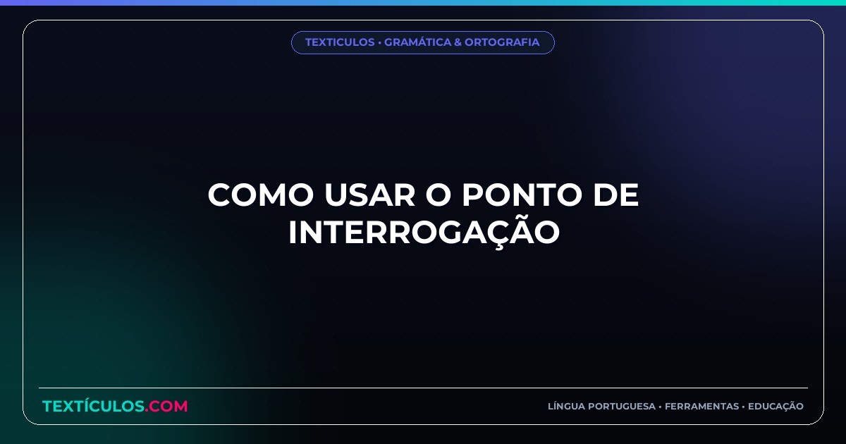 Como Usar o Ponto de Interrogação