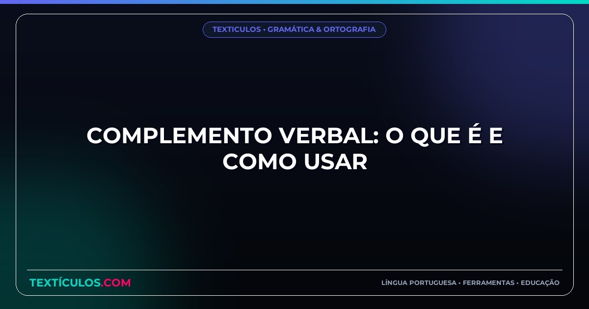 Complemento Verbal: O Que É e Como Usar