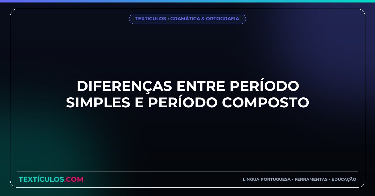 Diferenças entre Período Simples e Período Composto
