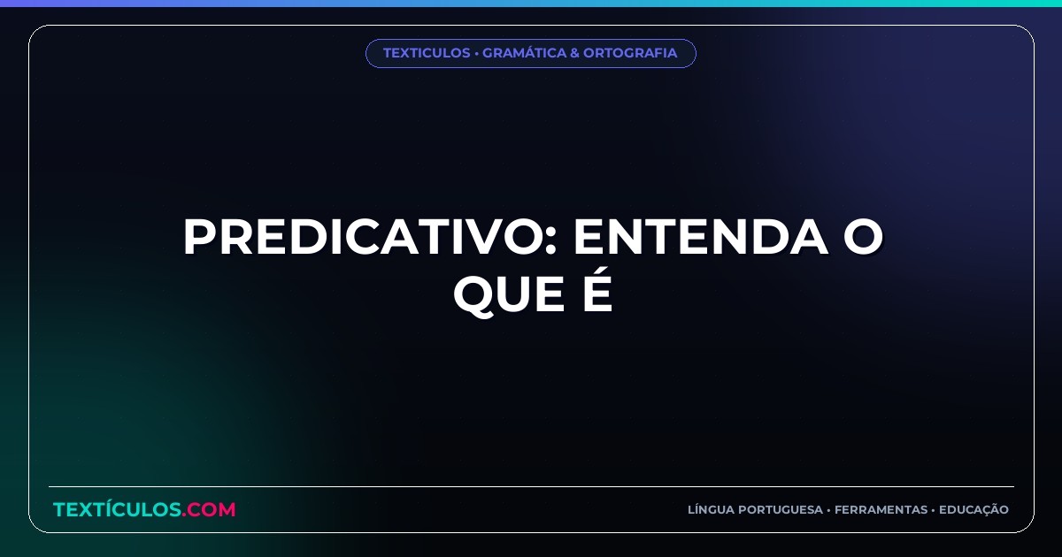 Predicativo: Entenda O Que É