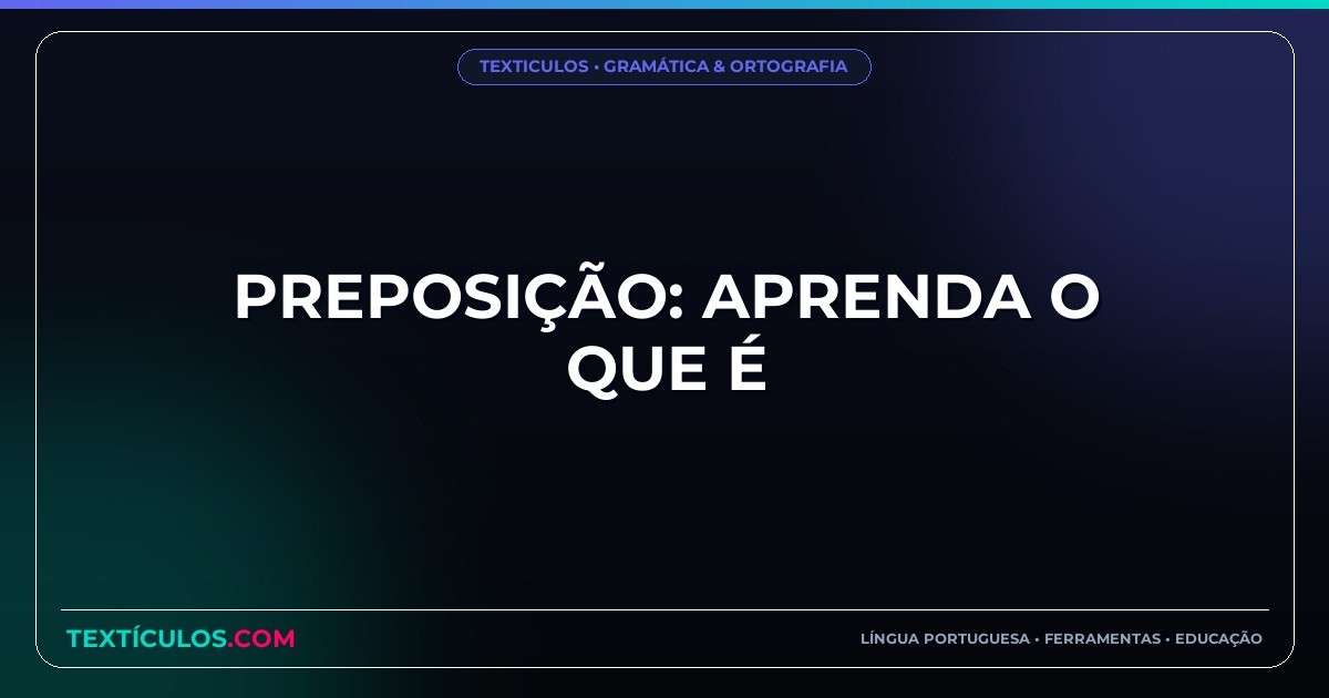 Preposição: Aprenda O Que É