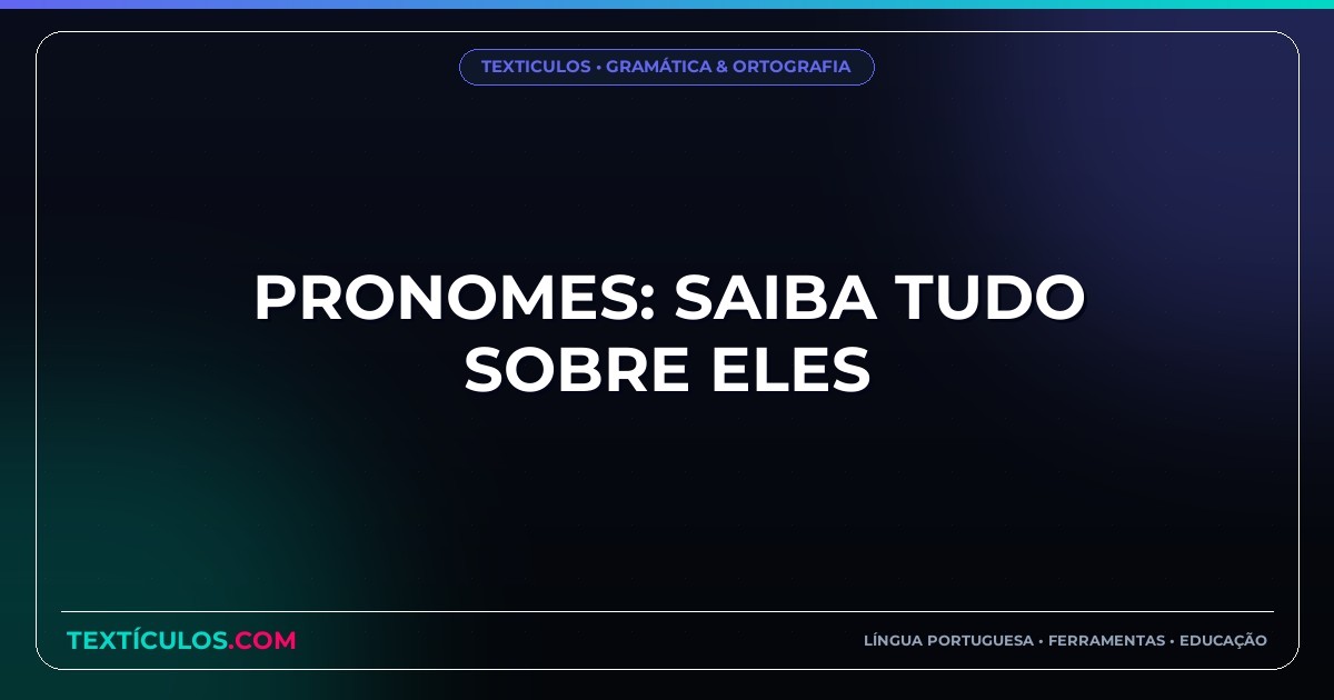 Pronomes: Saiba Tudo Sobre Eles