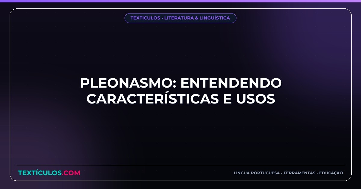 Pleonasmo: Entendendo Características e Usos