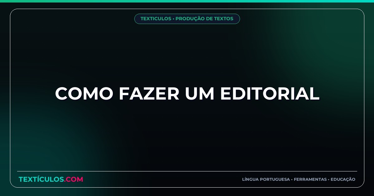 Como Fazer um Editorial