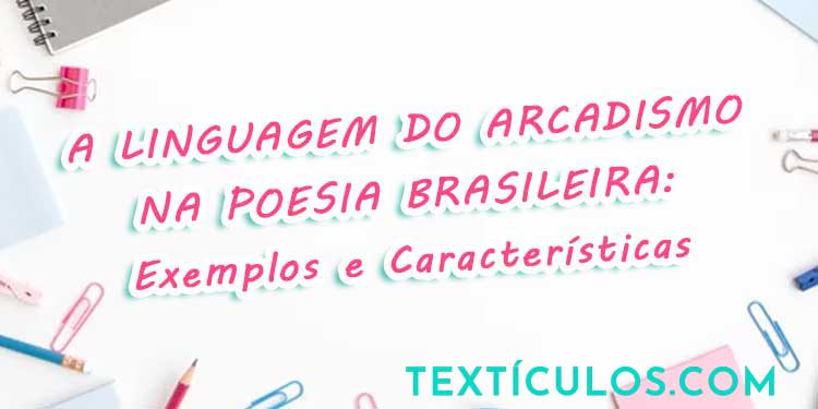 A Linguagem do Arcadismo na Poesia Brasileira: Exemplos e Características