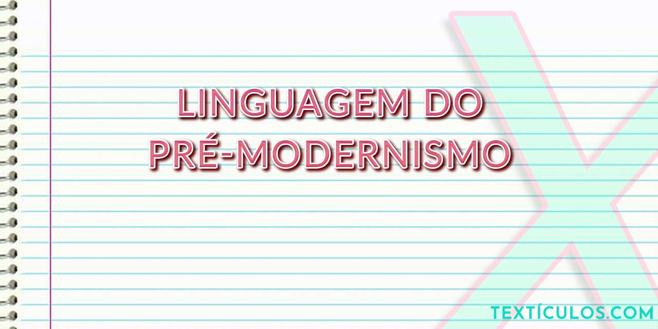 A Linguagem do Pré-Modernismo