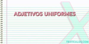 Adjetivos Uniformes: O Que São e Como Usá-los