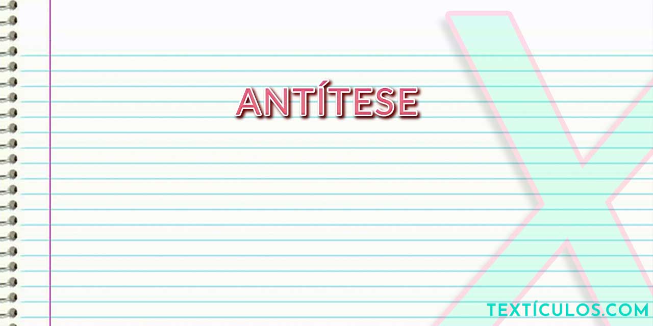 Antítese: Entenda o que é