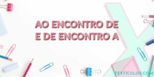 Ao Encontro de e De Encontro a: Como Usar Corretamente?