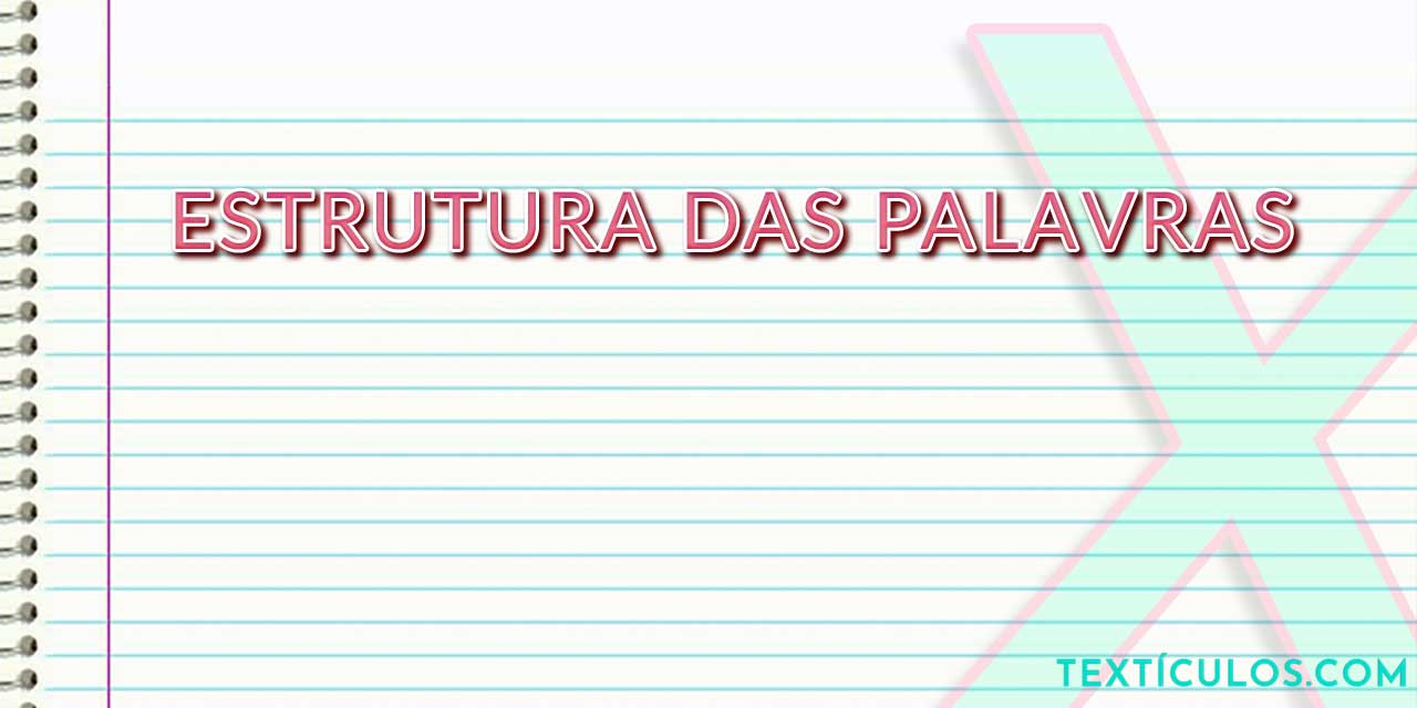 Aprenda Sobre a Estrutura das Palavras