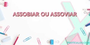 Assobiar ou Assoviar: Saiba a Diferença