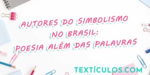 Autores do Simbolismo no Brasil: Poesia Além das Palavras