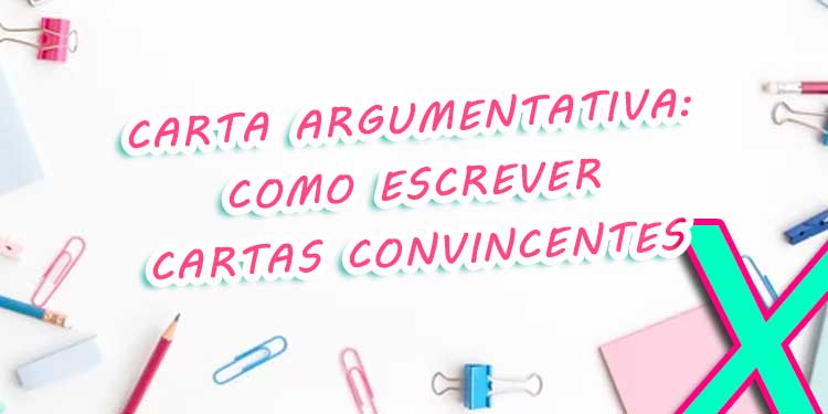 Carta Argumentativa: Características e Dicas