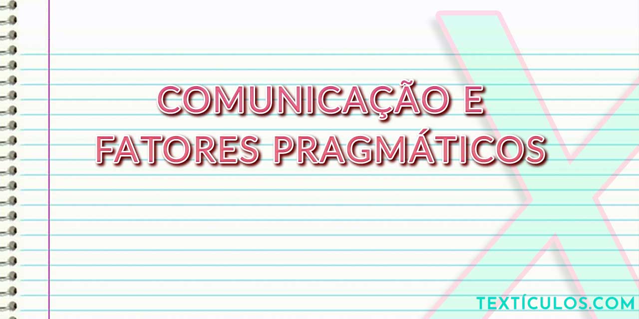 Comunicação e Fatores Pragmáticos