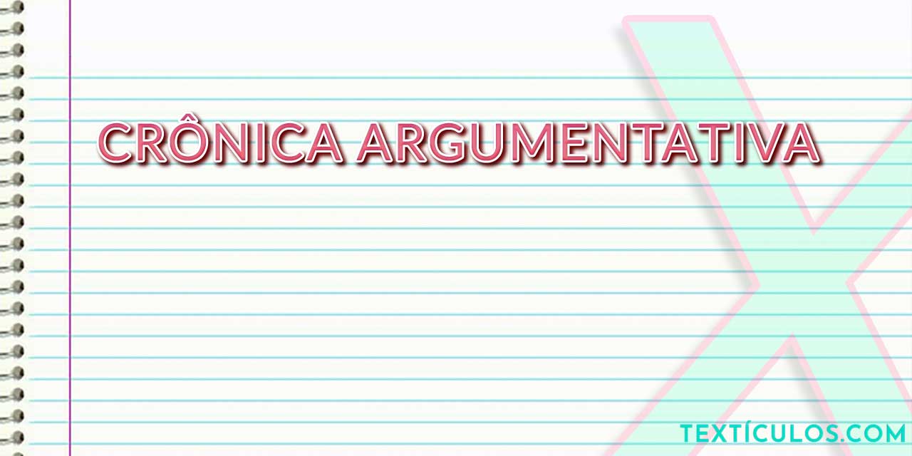 Crônica Argumentativa: O Que É