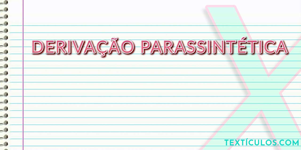 Derivação Parassintética: Entenda O Que É