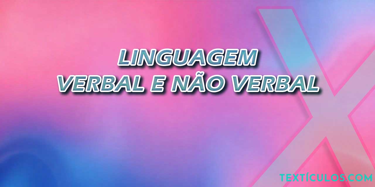 Diferenças Entre a Linguagem Verbal e Não Verbal