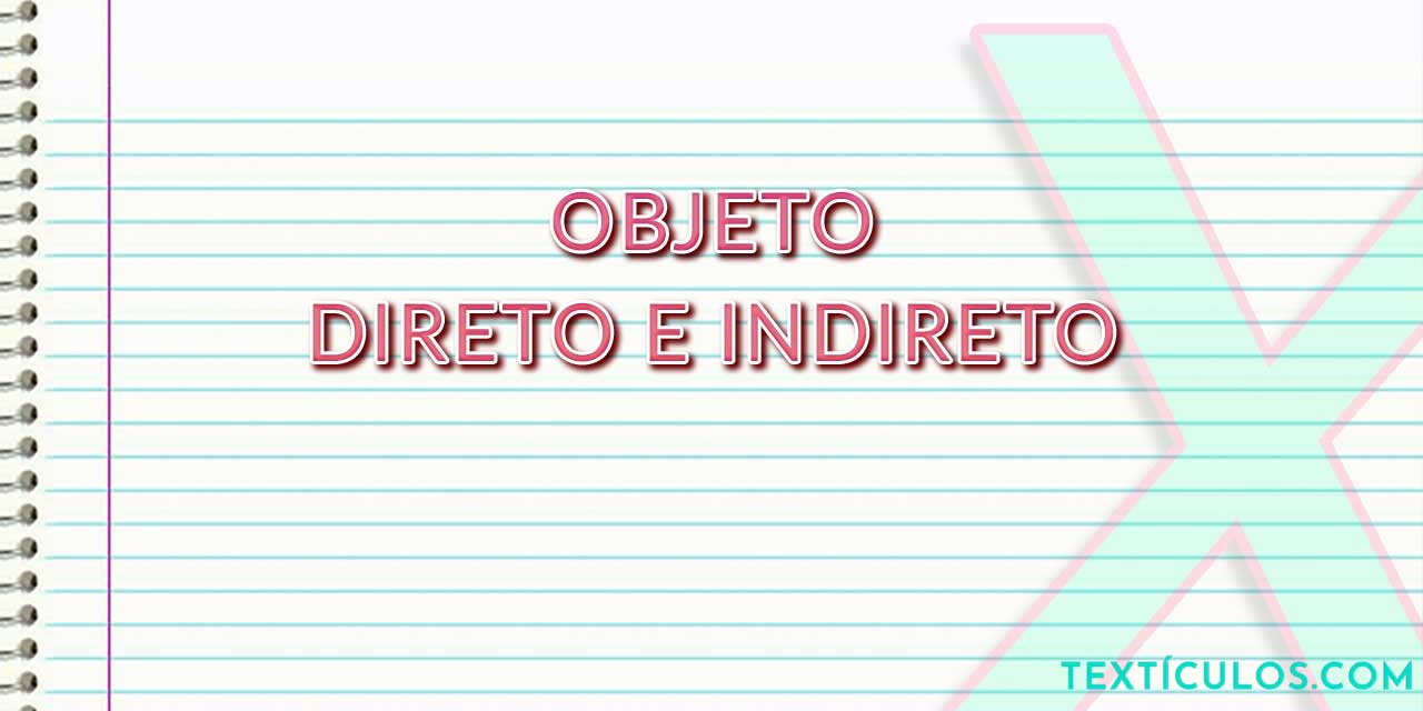 Entenda a Diferença Entre Objeto Direto e Indireto