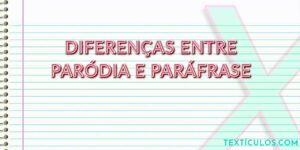 Entenda as Diferenças entre Paródia e Paráfrase