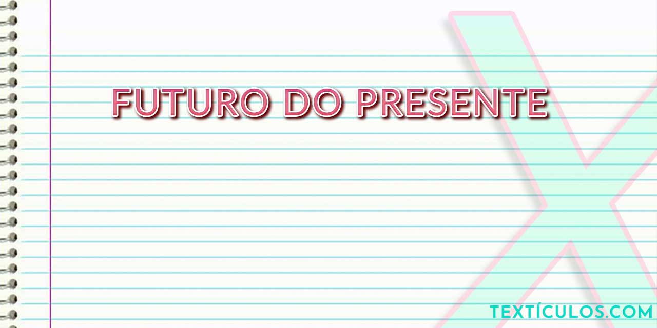 Futuro do Presente: Como Usar