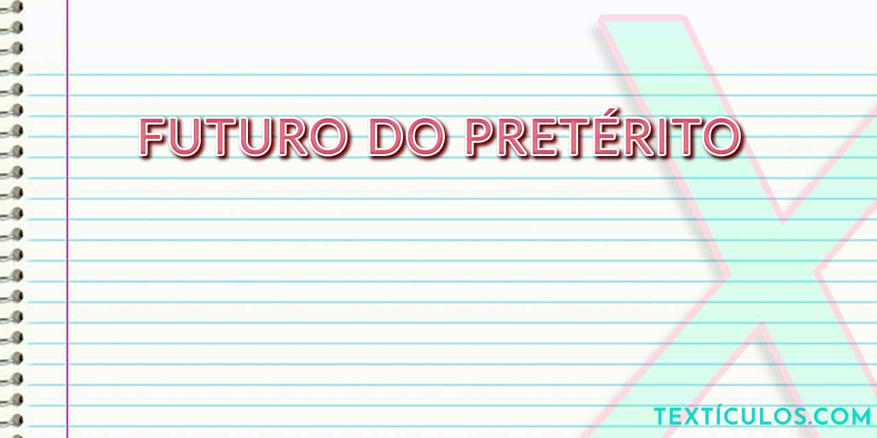 Futuro do Pretérito: Como Usar