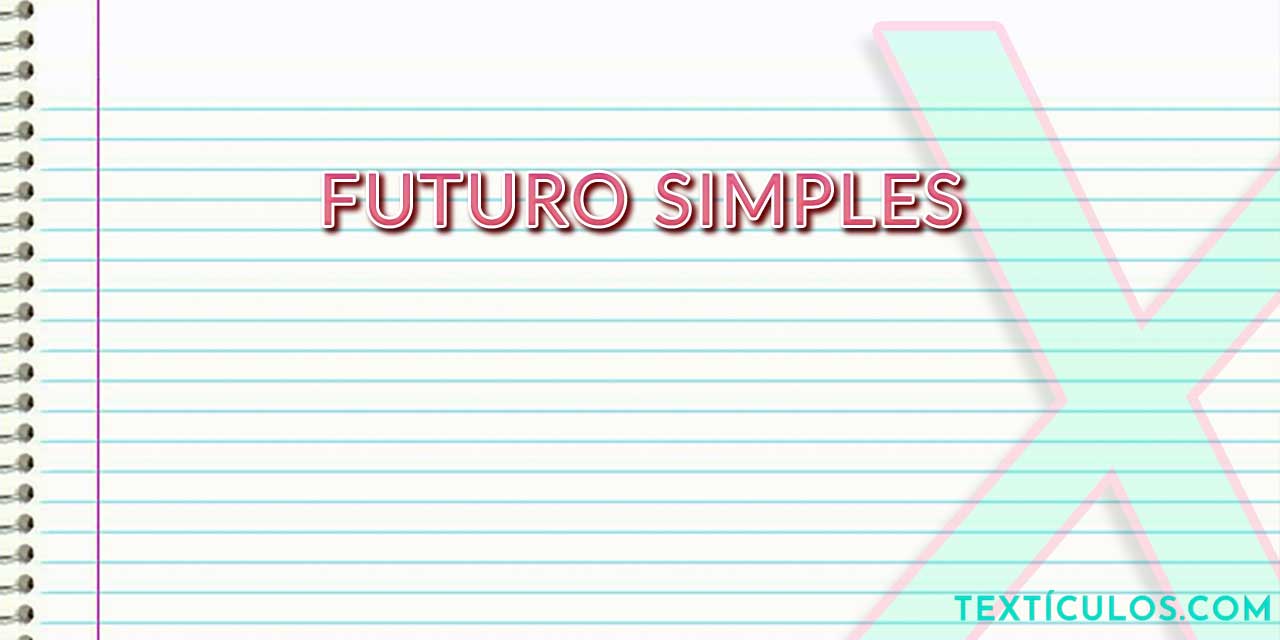 Futuro simples: aprenda como usar