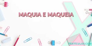 Maquia e Maqueia: Qual Usar