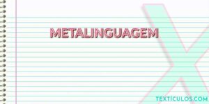 Metalinguagem: Entenda O Que É