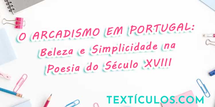 O Arcadismo em Portugal: Beleza e Simplicidade na Poesia do Século XVIII