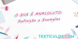 O Que É Anacoluto na Língua Portuguesa: Definição e Exemplos