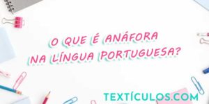 O que é Anáfora na Língua Portuguesa?