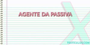 O Que é o Agente da Passiva?