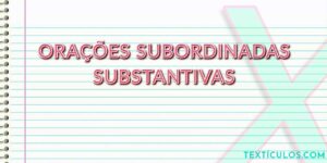 O que são Orações Subordinadas Substantivas