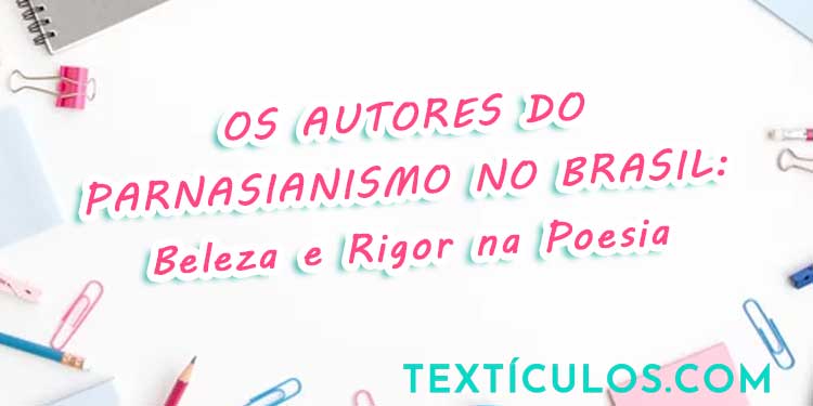 Os Autores do Parnasianismo no Brasil