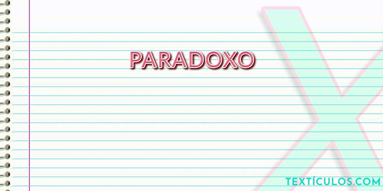 Paradoxo: Descubra O Que É e Como Identificá-lo