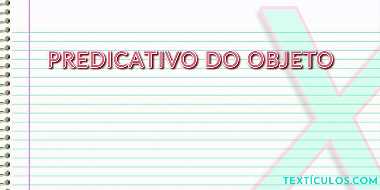 Predicativo do Objeto: Entenda O Que É