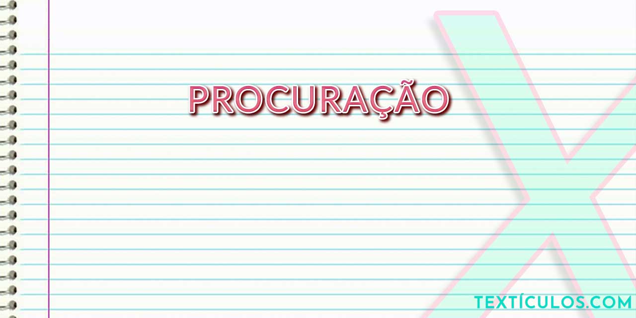 Procuração: Saiba Tudo Sobre