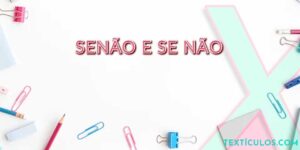 Senão e Se Não: Aprenda a Diferenção