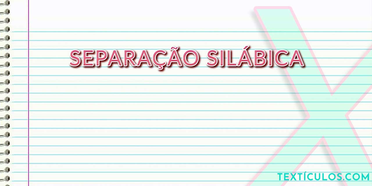 Separação Silábica: Saiba o Que É