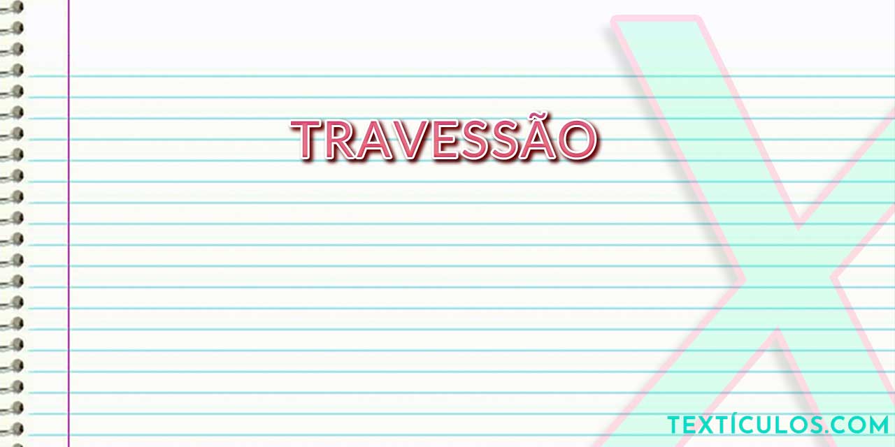 Travessão: Saiba O Que É