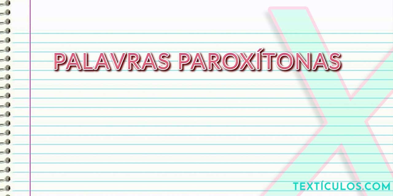 Tudo Sobre Palavras Paroxítonas