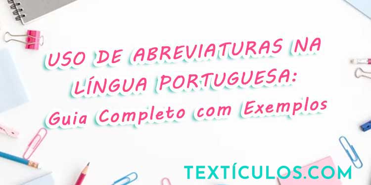 Uso de Abreviaturas na Língua Portuguesa: Guia Completo com Exemplos
