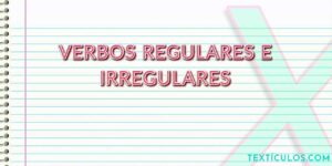 Verbos Regulares e Irregulares