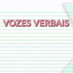 Vozes Verbais: Saiba o São